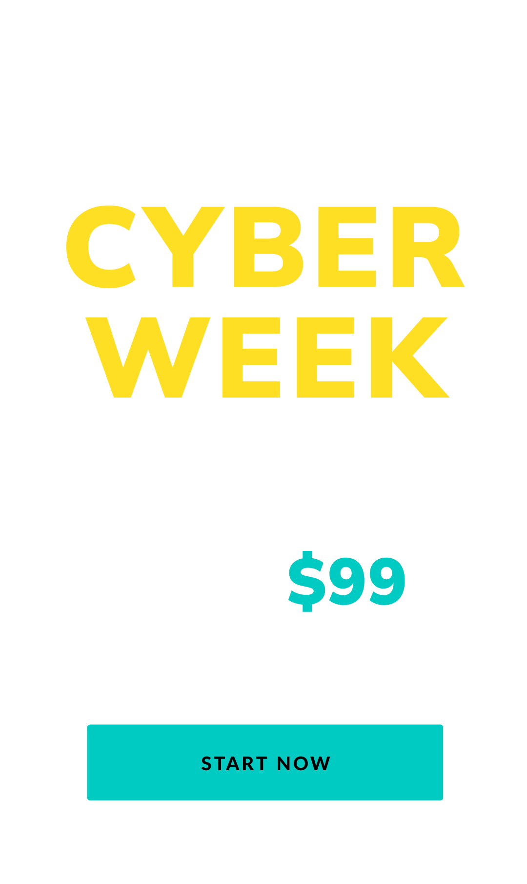 Cyber Week promo banner showing ‘CYBER WEEK’, ‘$99’, and a ‘Start Now’ button.